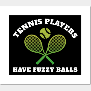 Tennis Players Have Fuzzy Balls Posters and Art